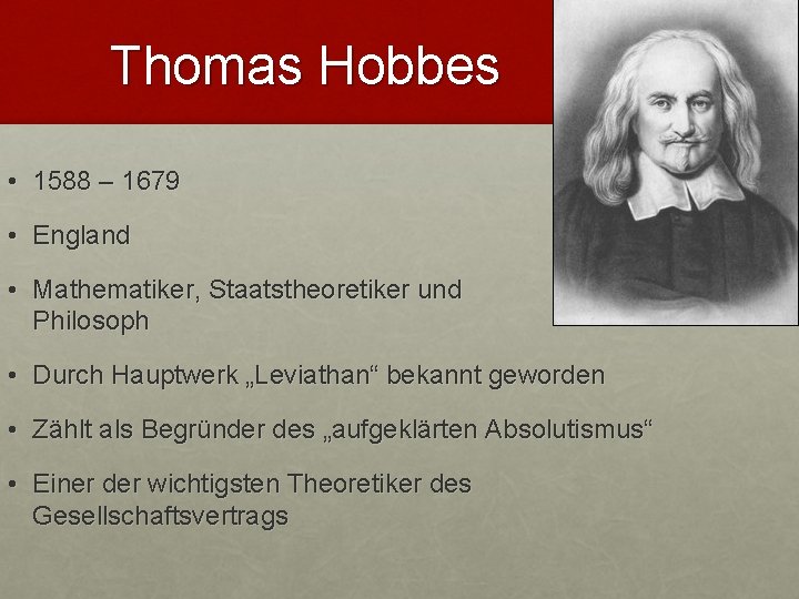 Thomas Hobbes • 1588 – 1679 • England • Mathematiker, Staatstheoretiker und Philosoph •