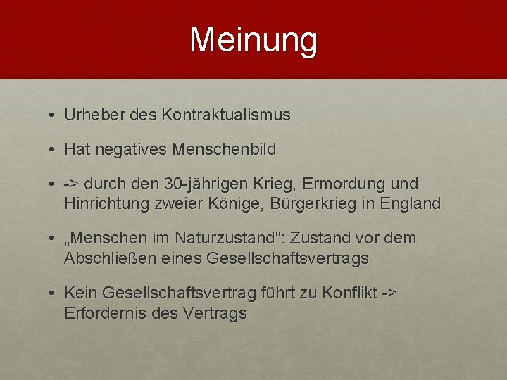 Meinung • Urheber des Kontraktualismus • Hat negatives Menschenbild • -> durch den 30