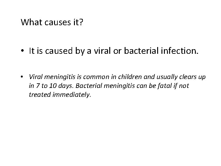 What causes it? • It is caused by a viral or bacterial infection. •