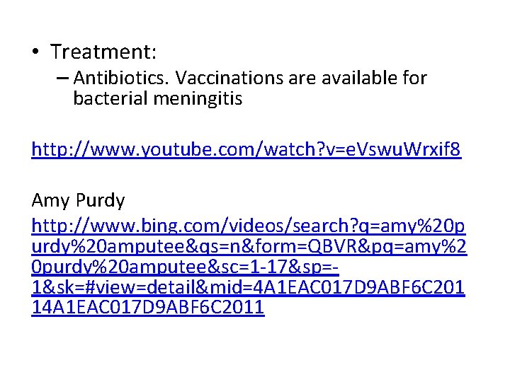  • Treatment: – Antibiotics. Vaccinations are available for bacterial meningitis http: //www. youtube.