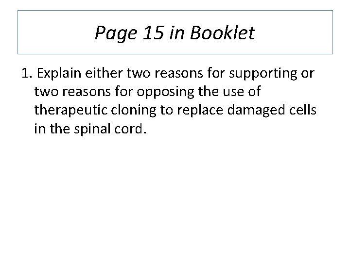 Page 15 in Booklet 1. Explain either two reasons for supporting or two reasons