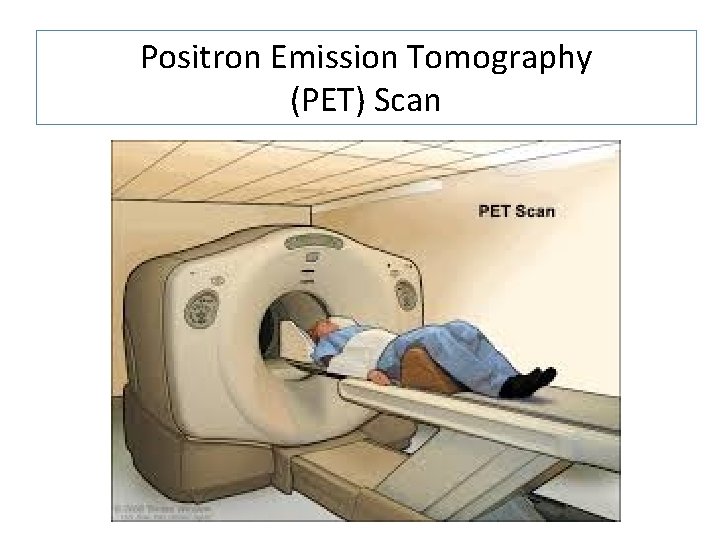 Positron Emission Tomography (PET) Scan 