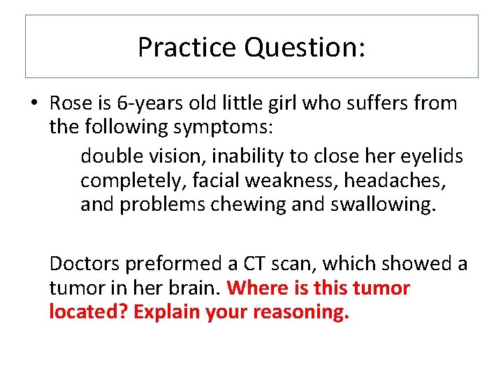 Practice Question: • Rose is 6 -years old little girl who suffers from the