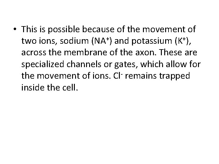  • This is possible because of the movement of two ions, sodium (NA+)