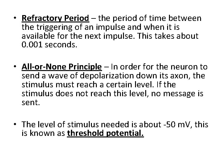  • Refractory Period – the period of time between the triggering of an