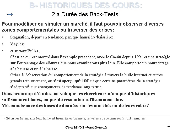 B- HISTORIQUES DES COURS: 2. a Durée des Back-Tests: Pour modéliser ou simuler un
