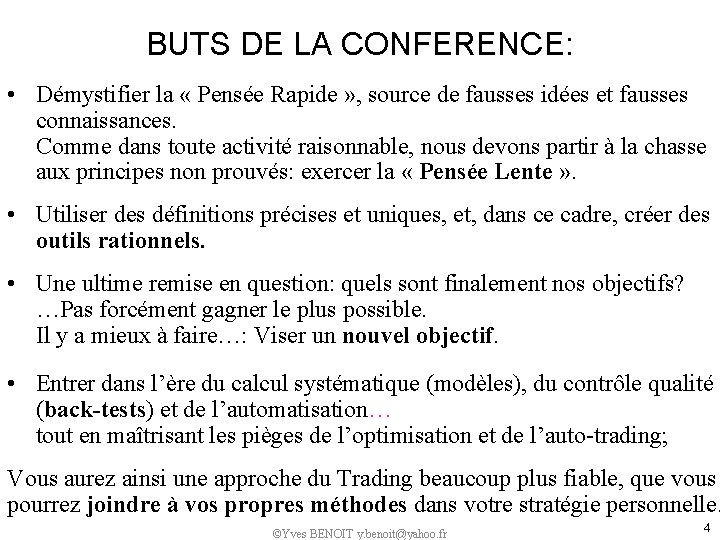 BUTS DE LA CONFERENCE: • Démystifier la « Pensée Rapide » , source de