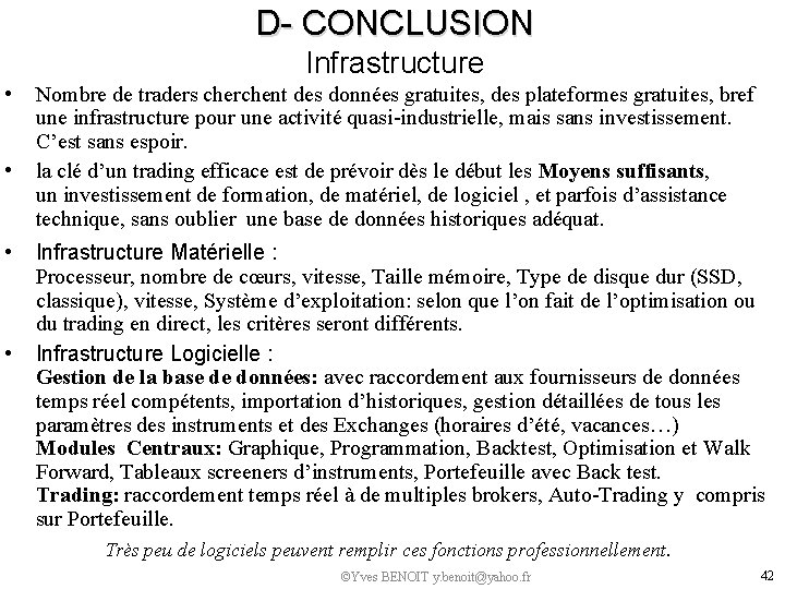 D- CONCLUSION Infrastructure • • Nombre de traders cherchent des données gratuites, des plateformes