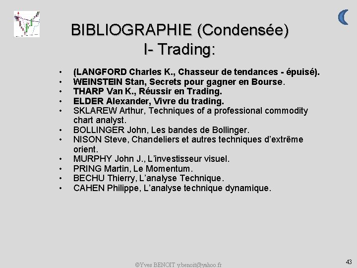 BIBLIOGRAPHIE (Condensée) I- Trading: • • • (LANGFORD Charles K. , Chasseur de tendances