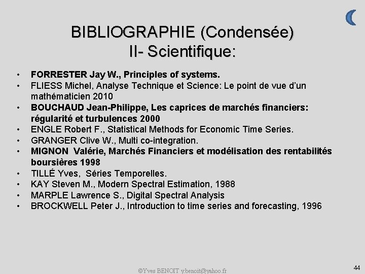 BIBLIOGRAPHIE (Condensée) II- Scientifique: • • • FORRESTER Jay W. , Principles of systems.