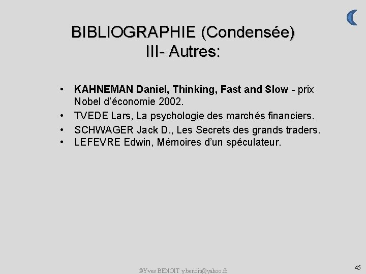 BIBLIOGRAPHIE (Condensée) III- Autres: • • KAHNEMAN Daniel, Thinking, Fast and Slow - prix