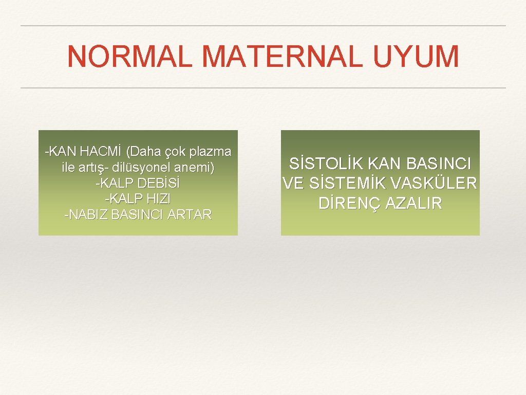 NORMAL MATERNAL UYUM -KAN HACMİ (Daha çok plazma ile artış- dilüsyonel anemi) -KALP DEBİSİ