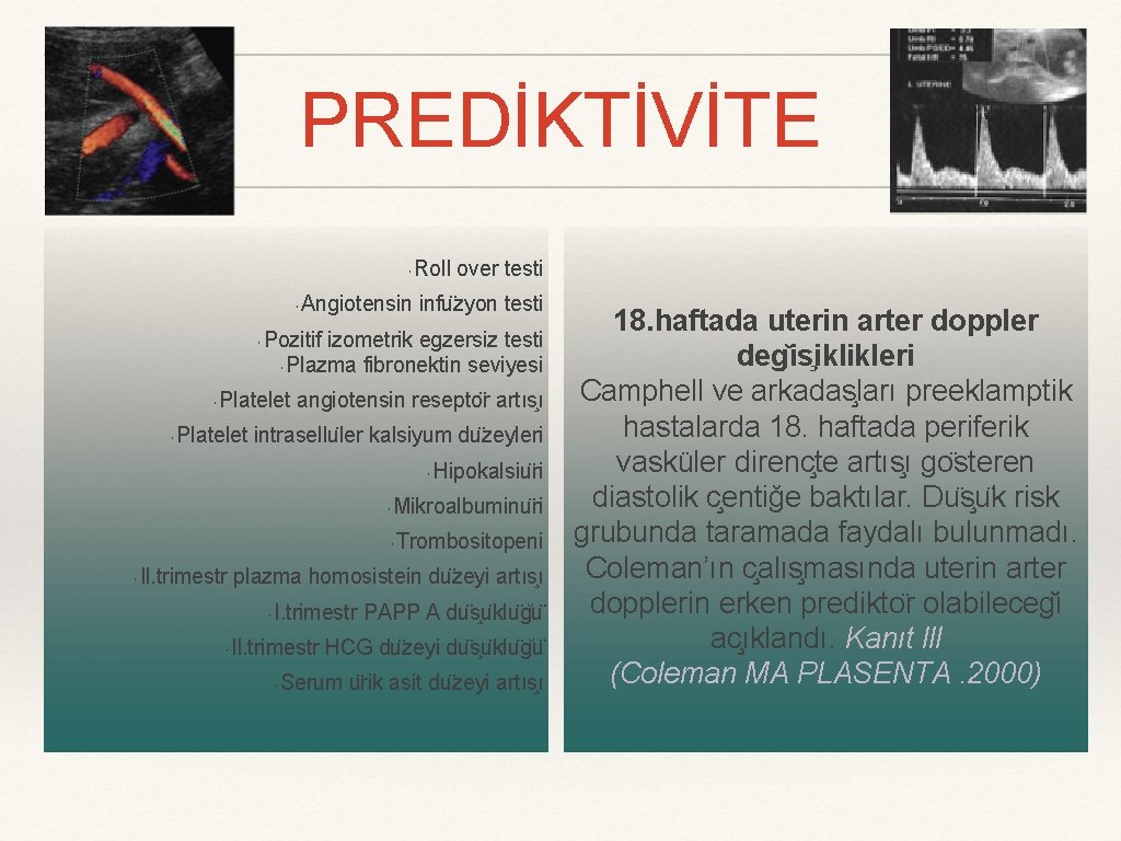 PREDİKTİVİTE Roll over testi Angiotensin infu zyon testi Pozitif izometrik egzersiz testi Plazma fibronektin