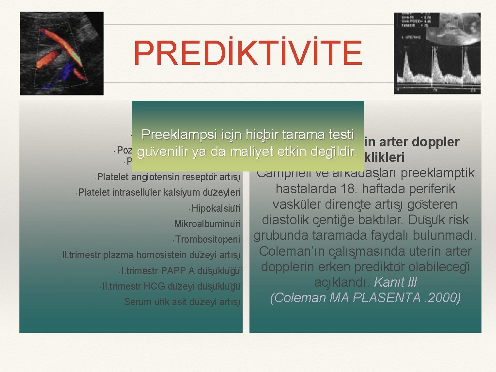 PREDİKTİVİTE Roll over testi Angiotensin infu zyon testi Preeklampsi ic in hic bir tarama