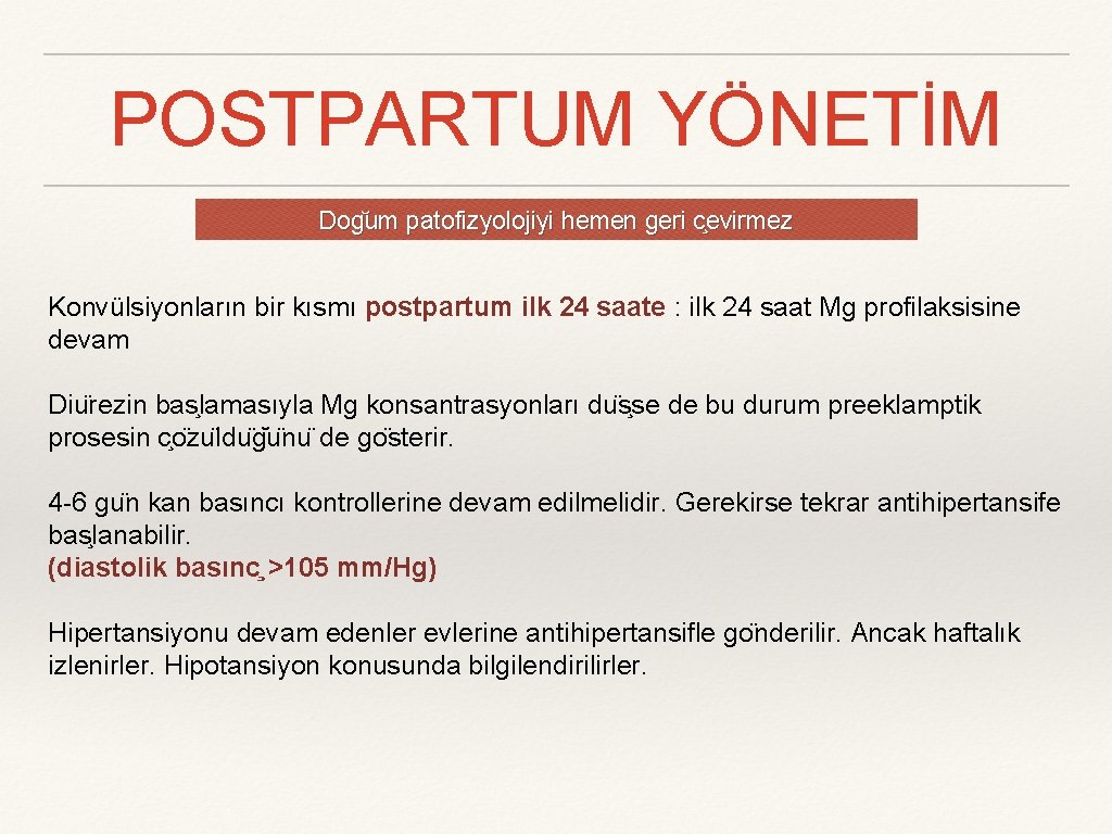 POSTPARTUM YÖNETİM Dog um patofizyolojiyi hemen geri c evirmez Konvülsiyonların bir kısmı postpartum ilk