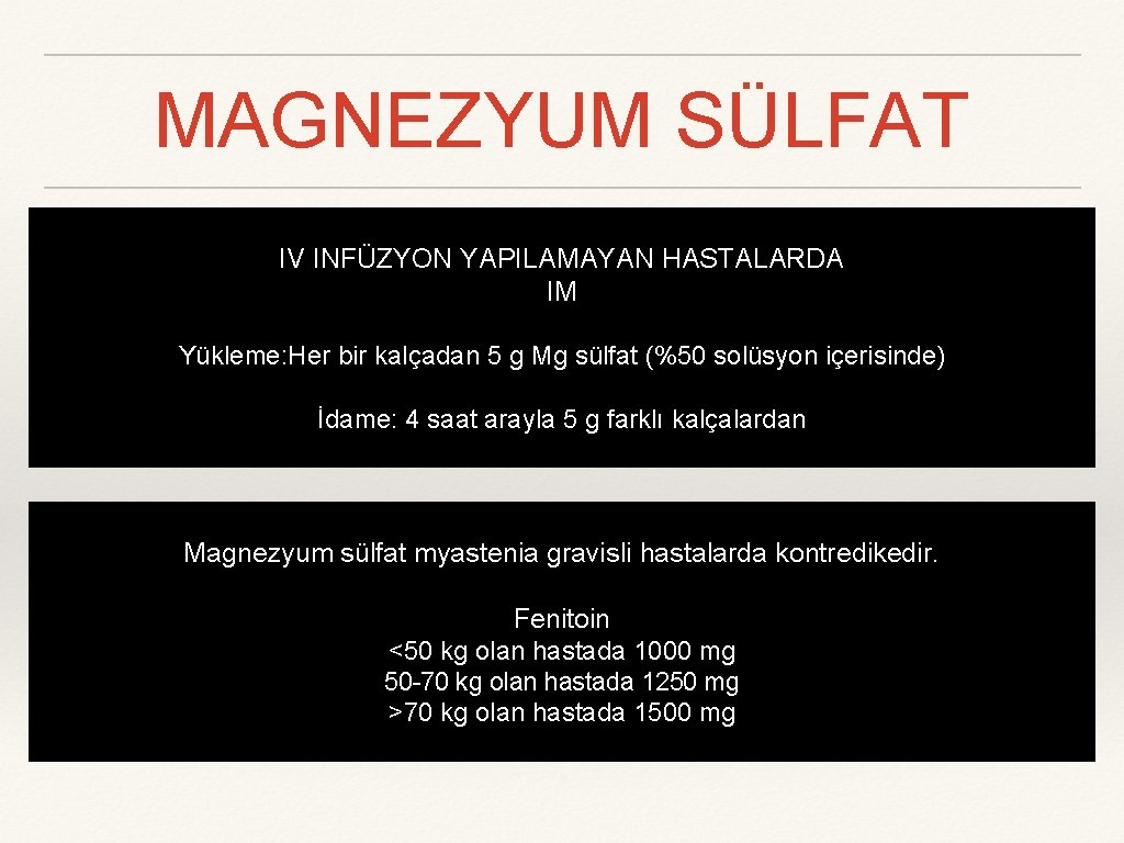 MAGNEZYUM SÜLFAT IV INFÜZYON YAPILAMAYAN HASTALARDA IM Yükleme: Her bir kalçadan 5 g Mg