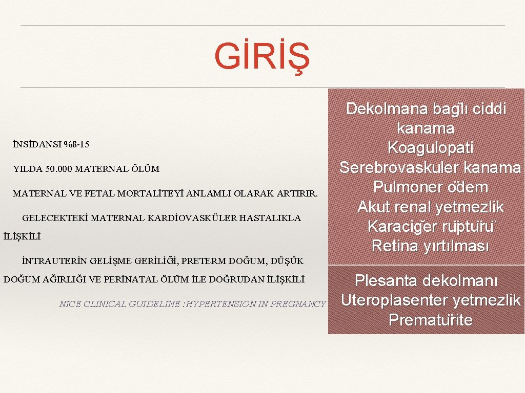 GİRİŞ İNSİDANSI %8 -15 YILDA 50. 000 MATERNAL ÖLÜM MATERNAL VE FETAL MORTALİTEYİ ANLAMLI