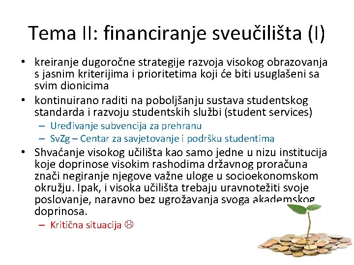 Tema II: financiranje sveučilišta (I) • kreiranje dugoročne strategije razvoja visokog obrazovanja s jasnim
