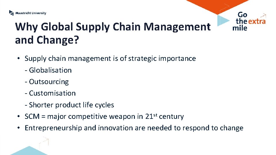 Why Global Supply Chain Management and Change? • Supply chain management is of strategic