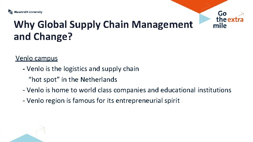 Why Global Supply Chain Management and Change? Venlo campus - Venlo is the logistics