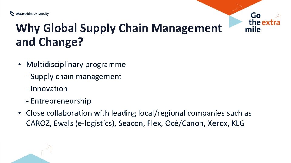 Why Global Supply Chain Management and Change? • Multidisciplinary programme - Supply chain management