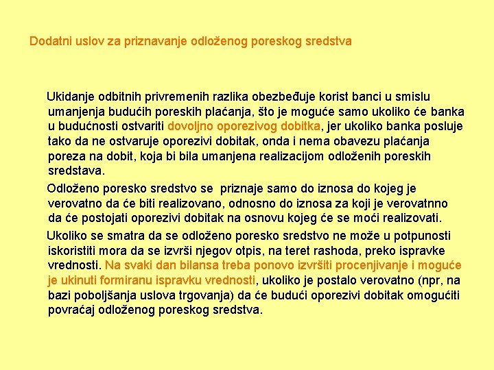 Dodatni uslov za priznavanje odloženog poreskog sredstva Ukidanje odbitnih privremenih razlika obezbeđuje korist banci