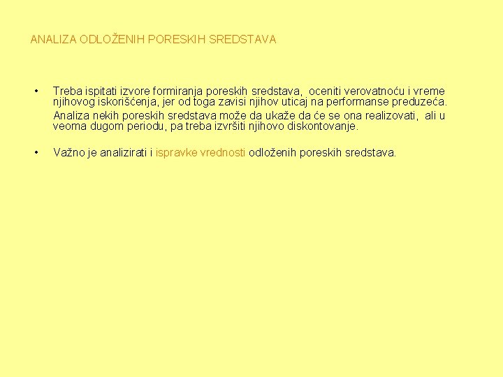 ANALIZA ODLOŽENIH PORESKIH SREDSTAVA • Treba ispitati izvore formiranja poreskih sredstava, oceniti verovatnoću i