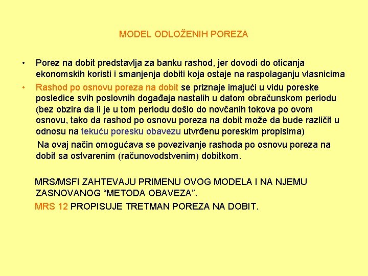 MODEL ODLOŽENIH POREZA • • Porez na dobit predstavlja za banku rashod, jer dovodi