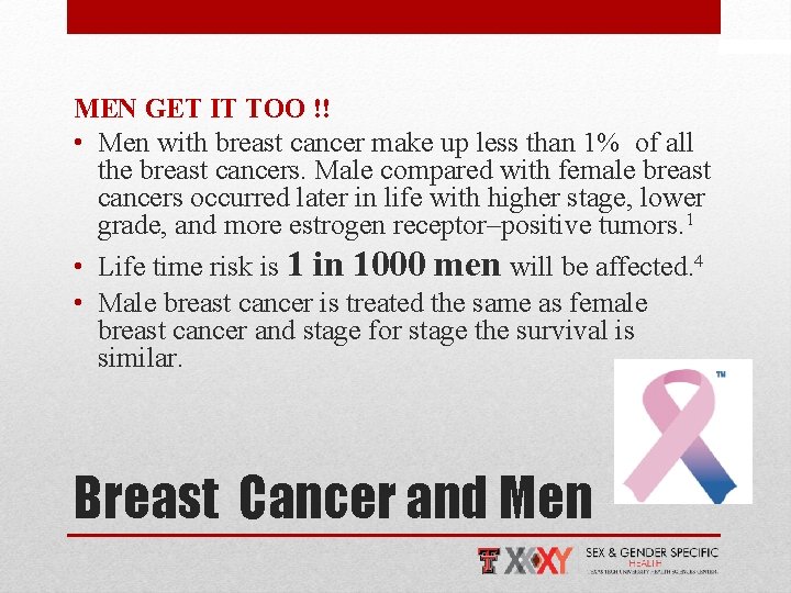 MEN GET IT TOO !! • Men with breast cancer make up less than