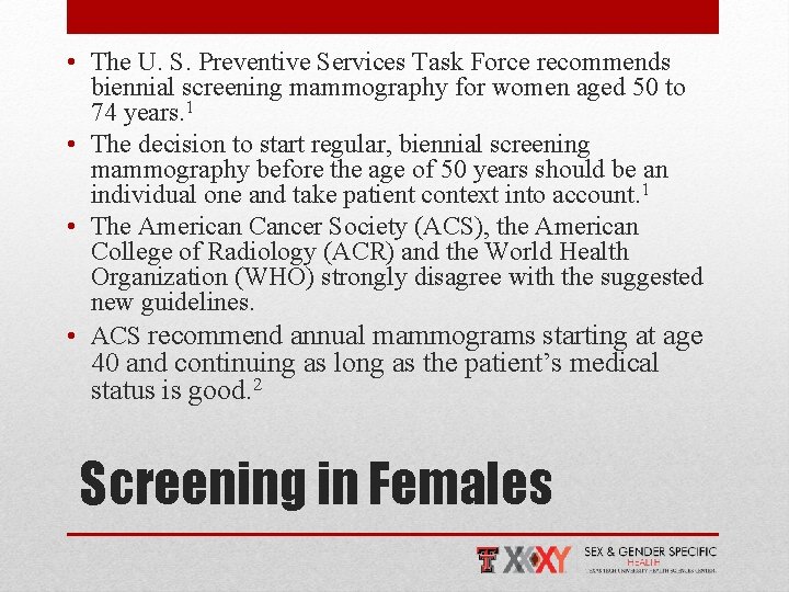  • The U. S. Preventive Services Task Force recommends biennial screening mammography for