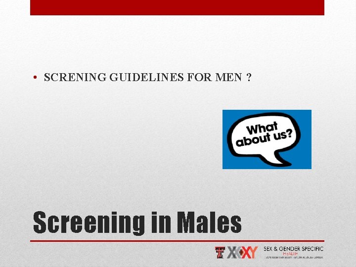  • SCRENING GUIDELINES FOR MEN ? Screening in Males 