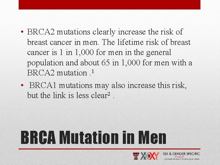  • BRCA 2 mutations clearly increase the risk of breast cancer in men.