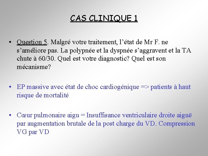CAS CLINIQUE 1 • Question 5. Malgré votre traitement, l’état de Mr F. ne
