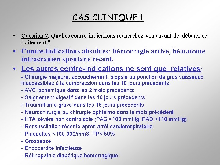 CAS CLINIQUE 1 • Question 7. Quelles contre-indications recherchez-vous avant de débuter ce traitement