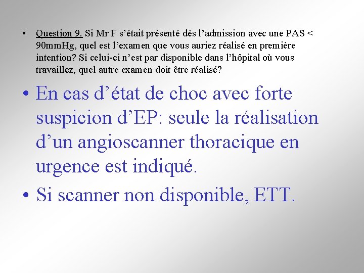  • Question 9. Si Mr F s’était présenté dès l’admission avec une PAS