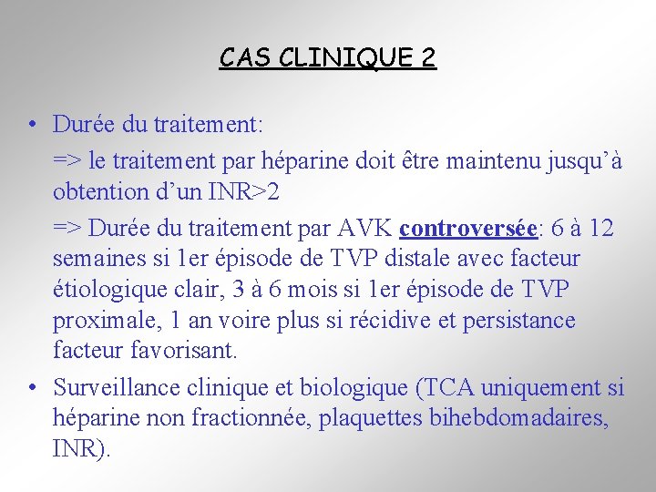CAS CLINIQUE 2 • Durée du traitement: => le traitement par héparine doit être