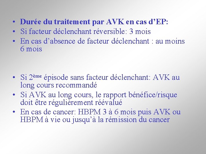  • Durée du traitement par AVK en cas d’EP: • Si facteur déclenchant