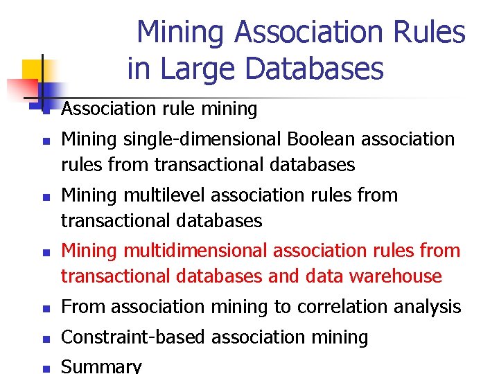 Mining Association Rules in Large Databases n n Association rule mining Mining single-dimensional Boolean