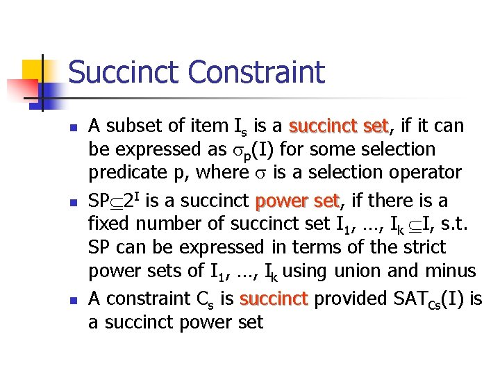 Succinct Constraint n n n A subset of item Is is a succinct set,