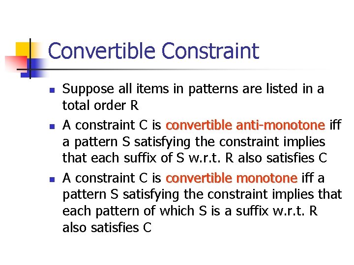 Convertible Constraint n n n Suppose all items in patterns are listed in a