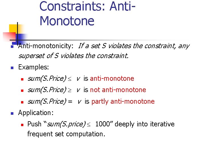 Constraints: Anti. Monotone n Anti-monotonicity: If a set S violates the constraint, any superset