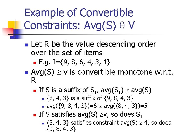 Example of Convertible Constraints: Avg(S) V n Let R be the value descending order