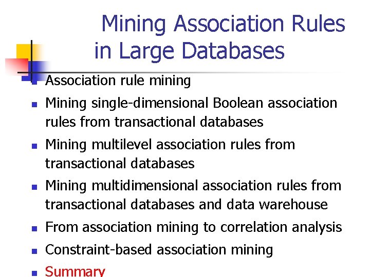 Mining Association Rules in Large Databases n n Association rule mining Mining single-dimensional Boolean