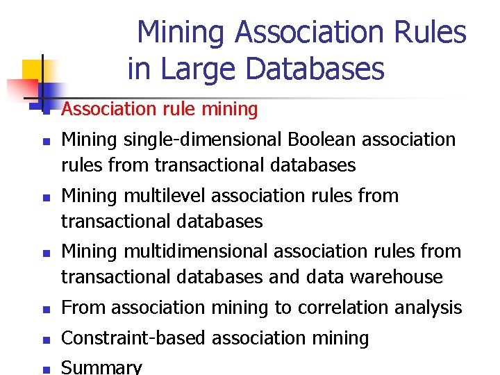 Mining Association Rules in Large Databases n n Association rule mining Mining single-dimensional Boolean