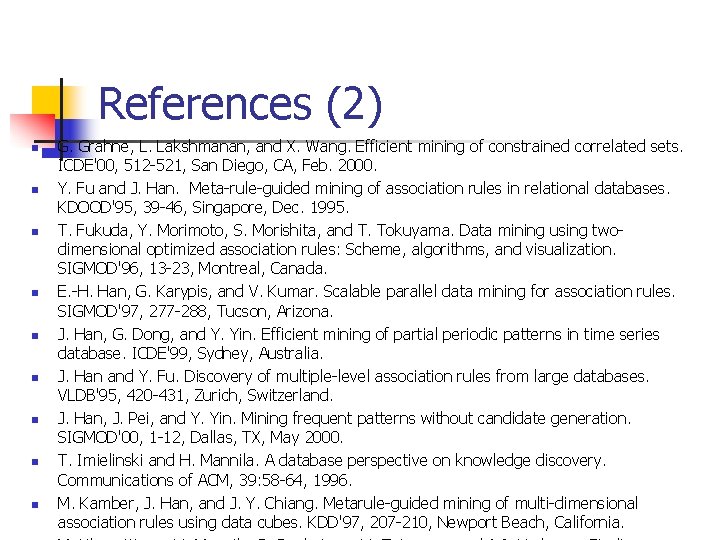 References (2) n n n n n G. Grahne, L. Lakshmanan, and X. Wang.