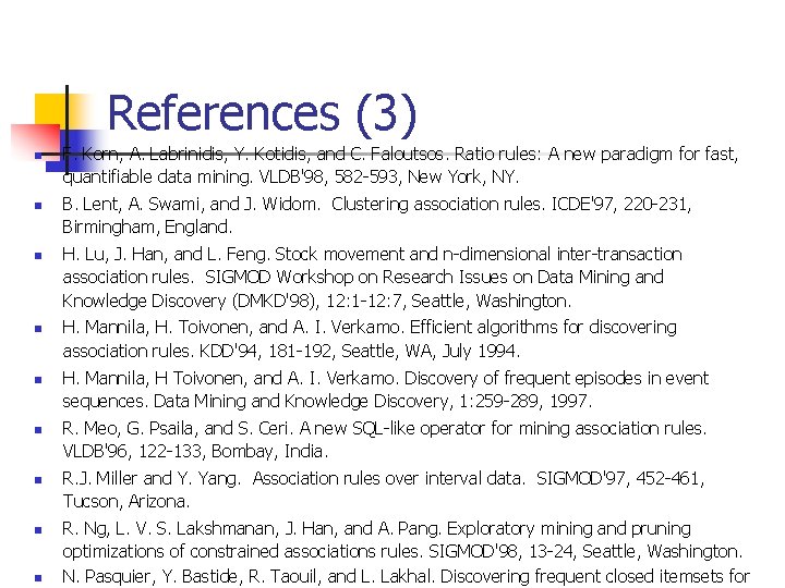 References (3) n n n n n F. Korn, A. Labrinidis, Y. Kotidis, and