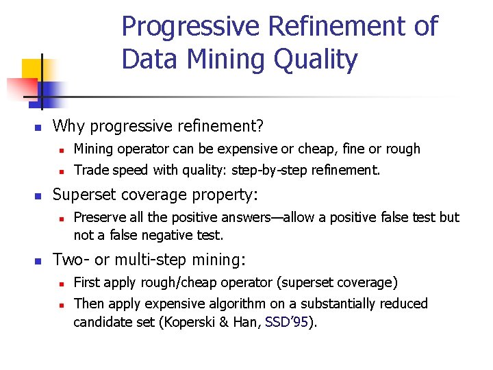 Progressive Refinement of Data Mining Quality n n Why progressive refinement? n Mining operator