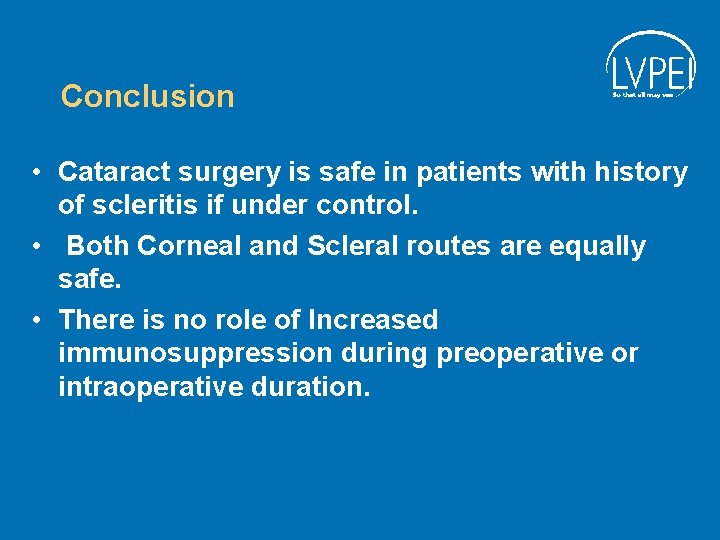 Conclusion • Cataract surgery is safe in patients with history of scleritis if under