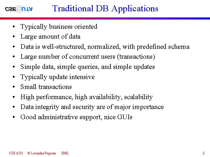 Traditional DB Applications • • • Typically business oriented Large amount of data Data