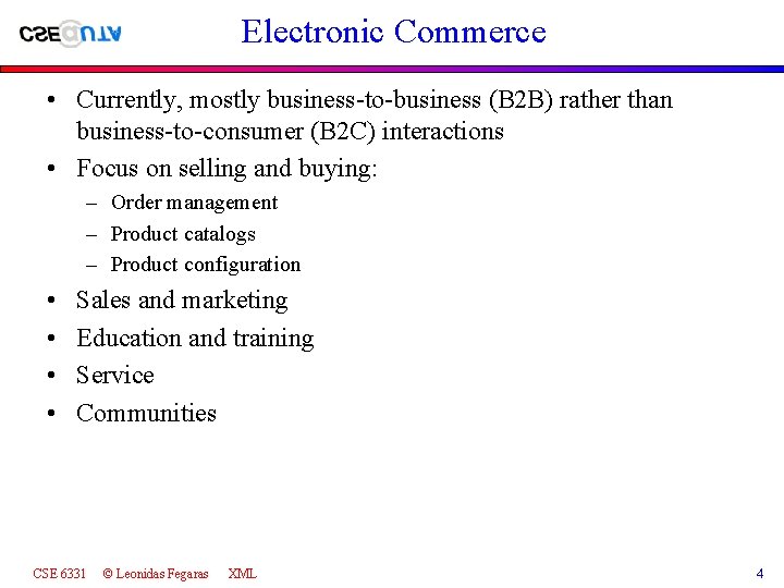 Electronic Commerce • Currently, mostly business-to-business (B 2 B) rather than business-to-consumer (B 2